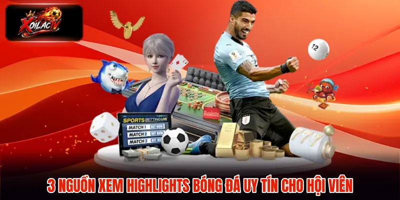 3 nguồn xem highlights bóng đá uy tín cho hội viên