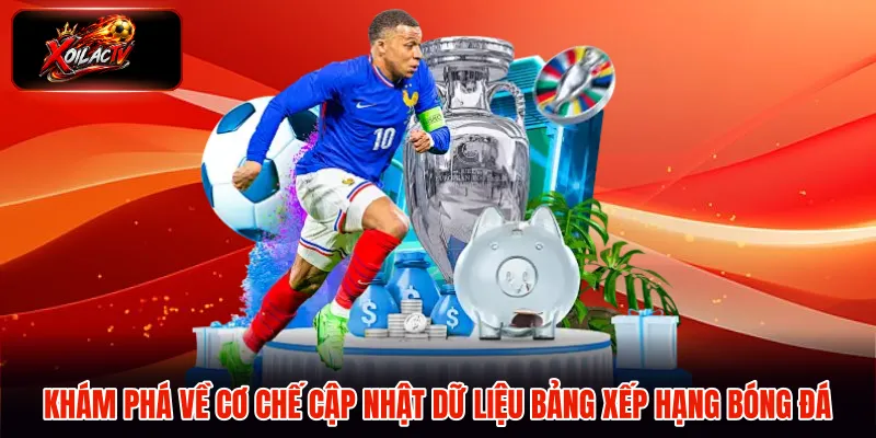 Khám phá về cơ chế cập nhật dữ liệu bảng xếp hạng bóng đá 