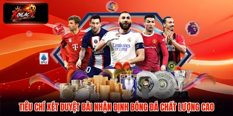 Tiêu chí xét duyệt bài nhận định bóng đá chất lượng cao